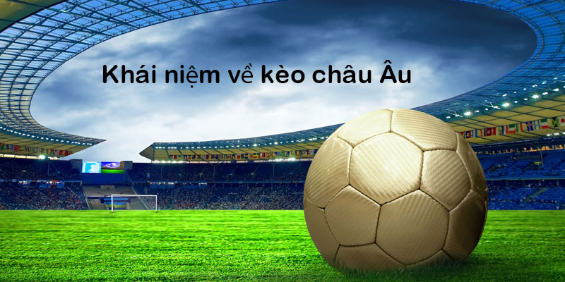 khai niem ve keo chau au - 7m vn