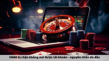 vn88 bi chan khong mo duoc tai khoan 1 - 7m vn
