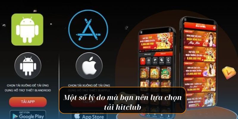 Một số lý do mà bạn nên lựa chọn tải hitclub