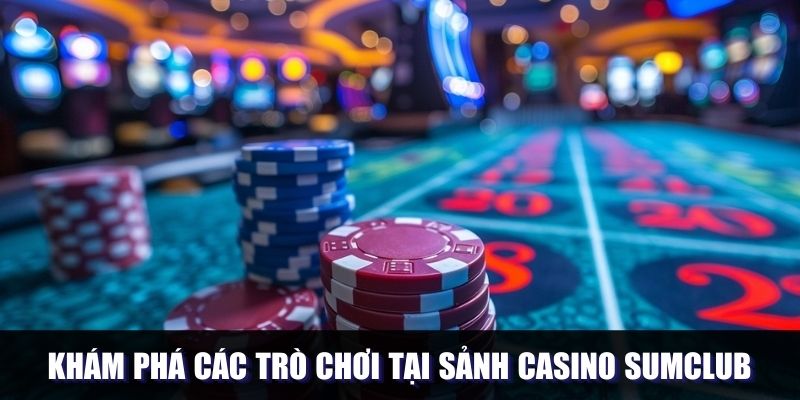 casino sumclub tro choi - 7m vn