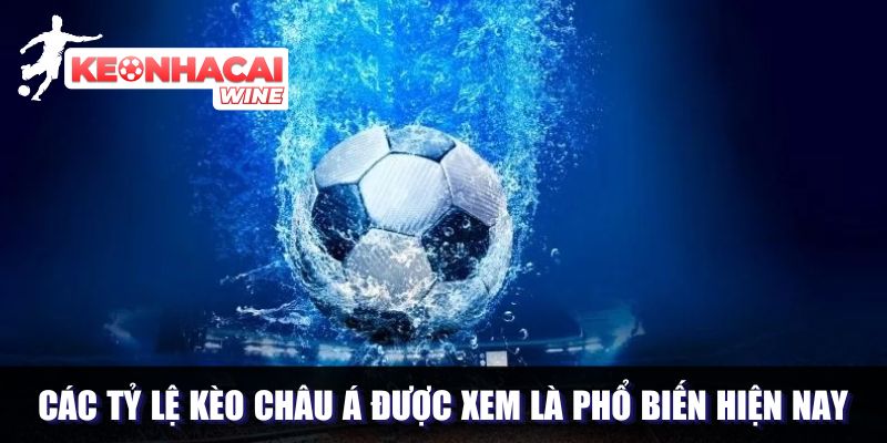 Các hình thức kèo châu Á thường gặp hiện nay