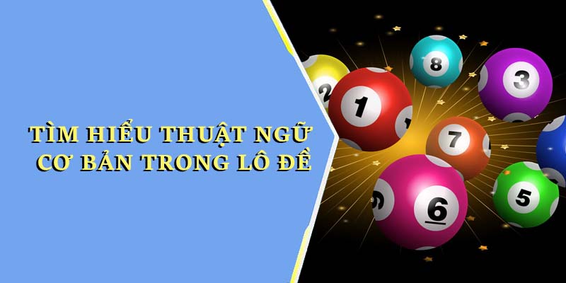 tim hieu thuat ngu lo de - 7m vn