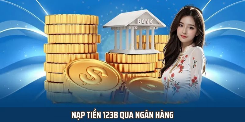 Gửi tiền 123B qua ngân hàng